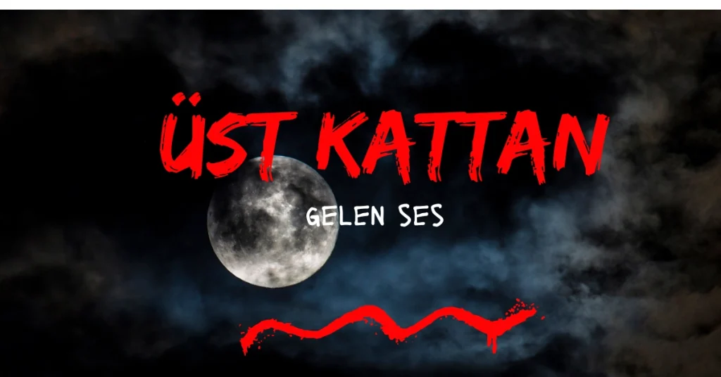 kısa korku hikayesi: üst kattan gelen ses